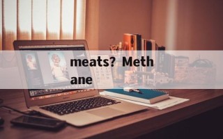 meats？Methane